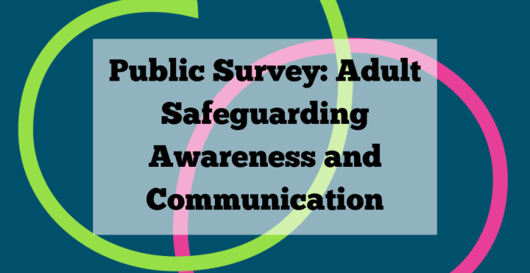 Text on background showing a stylised image of quotation marks.  Text says Public Survey: Adult Safeguarding Awareness and Communication