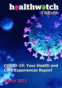 Healthwatch Oldham - COVID-19 Your Health and Care Experiences Report March 2021 Cover